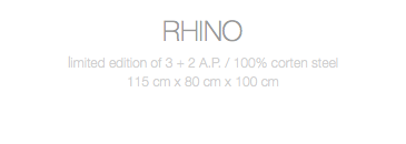 RHINO limited edition of 3 + 2 A.P. / 100% corten steel 115 cm x 80 cm x 100 cm