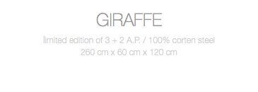 GIRAFFE limited edition of 3 + 2 A.P. / 100% corten steel 260 cm x 60 cm x 120 cm