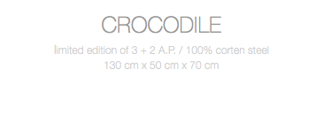 CROCODILE limited edition of 3 + 2 A.P. / 100% corten steel 130 cm x 50 cm x 70 cm