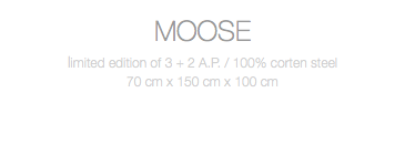 MOOSE limited edition of 3 + 2 A.P. / 100% corten steel 70 cm x 150 cm x 100 cm